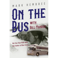 On the Bus with Bill Monroe: My Five-Year Ride with the Father of Blue Grass - Paperback